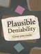 Plausible Deniability: Cover Your Tracks
