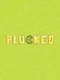 Plucked