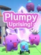 Plumpy Uprising