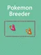 Pokemon Breeder