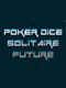 Poker Dice Solitaire Future
