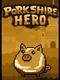 Porkshire Hero