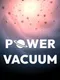Power Vacuum