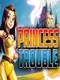 Princess Trouble