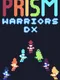 Prism Warriors DX