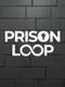 Prison Loop