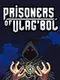 Prisoners of Ulag'Bol