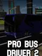 Pro Bus Driver 2
