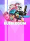 Project Bubblegum