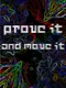 Prove It and Move It
