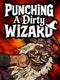 Punching a Dirty Wizard