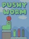 Pushy Worm