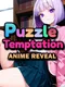 Puzzle Temptation: Anime Reveal