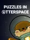 Puzzles in Otter Space