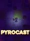 Pyrocast