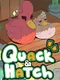 Quack & Hatch
