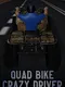 Quad Bike Crazy Driver