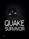Quake Survivor