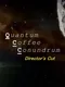 Quantum Coffee Conundrum: Director's Cut