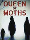 Queen of Moths