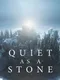 Quiet as a Stone