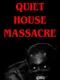 Quiet House Massacre