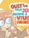 Quit Your Job! Become A VTuber Fanartist!