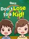 Quiz: Don’t Lose to a Kid!
