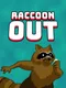 Raccoon Out