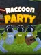 Raccoon Party