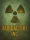 Radioactive Inc.