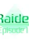 Raider: Episode 1