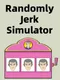 Randomly Jerk Simulator