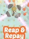 Reap & Repay