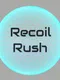 Recoil Rush