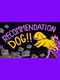 Recommendation Dog!!