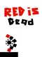 Red is Dead