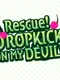 Rescue! Dropkick on my Devil