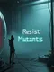 Resist Mutants