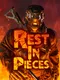 Rest in Pieces