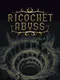 Ricochet Abyss