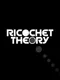 Ricochet Theory