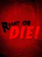 Right or Die!