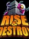 Rise & Destroy