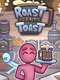 Roast and Toast