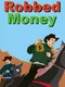 Robbed Money