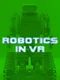 Robotics in VR