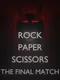 Rock Paper Scissors: The Final Match
