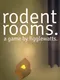Rodent Rooms