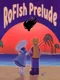 RoFish: Prelude